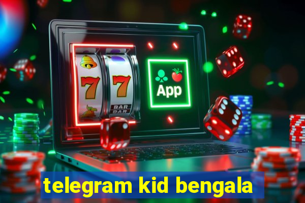 telegram kid bengala